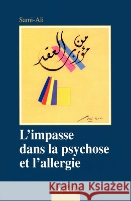 L'impasse dans la psychose et l'allergie Sami-Ali, Mahmoud 9782100055630
