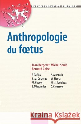 Anthropologie du foetus Jean Bergeret Michel Soul? Bernard Golse 9782100500512 Dunod
