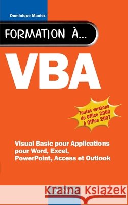 Formation à VBA - 2ème édition - pour Word, Excel, Access: pour Word, Excel, Access Maniez, Dominique 9782100508723