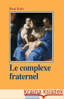 Le complexe fraternel Ren? Ka?s 9782100518326 Dunod