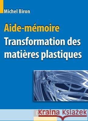Aide-mémoire - Transformation des matières plastiques Biron, Michel 9782100530793 Dunod