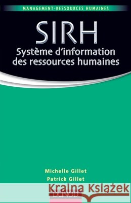 SIRH Syst?me d'information des ressources humaines Michelle Gillet Patrick Gillet 9782100545599 Dunod