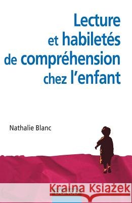 Lecture et habiletés de compréhension chez l'enfant Blanc, Nathalie 9782100552344 Dunod
