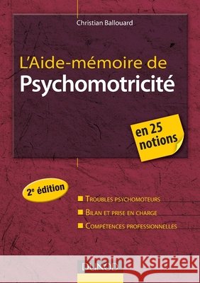 L'Aide-m?moire de psychomotricit? - 2e ?dition Christian Ballouard 9782100563043 Dunod