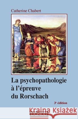 La psychopathologie ? l'?preuve du Rorschach - 3?me ?dition Catherine Chabert 9782100565139 Dunod