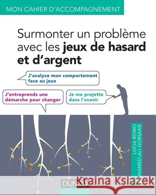 Surmonter un probl?me avec les jeux de hasard et d'argent Lucia Romo Mohamed-Ali Gorsane Marie Grall-Bronnec 9782100703838