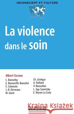 La violence dans le soin Albert Ciccone Laurence Syp Estelle Veyron La Croix 9782100706044 Dunod