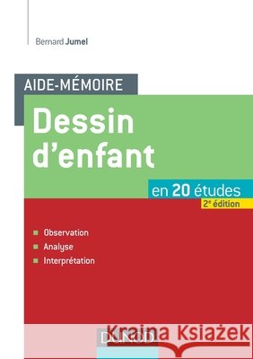 Aide-m?moire - Dessin d'enfant - en 20 ?tudes: en 20 ?tudes Bernard Jumel 9782100720422 Dunod