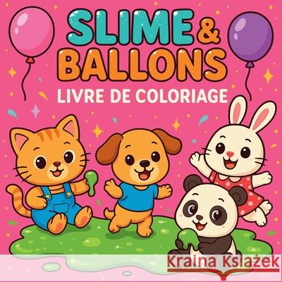 Slime et Ballons - Livre de coloriage Chris Martin 9782118285388 Chris Martin