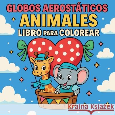 Globos aerost?ticos Animales - Libro para colorear Chris Martin 9782124816118 Chris Martin