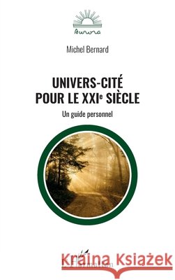 Univers-cité pour le XXIe siècle: Un guide personnel Bernard, Michel 9782140207037 Editions L'Harmattan