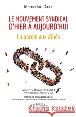 Le mouvement syndical d'hier à aujourd'hui: La parole aux aînés Diouf, Mamadou 9782140258664