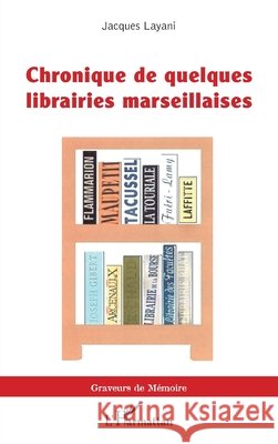 Chronique de quelques librairies marseillaises Layani, Jacques 9782140262777 Editions L'Harmattan