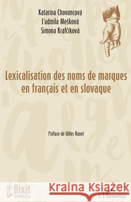 Lexicalisation des noms des marques en français et en slovaque Meskova, Ludmila, Krafcikova, Simona, Chovancova Katarina 9782140263071 Editions L'Harmattan