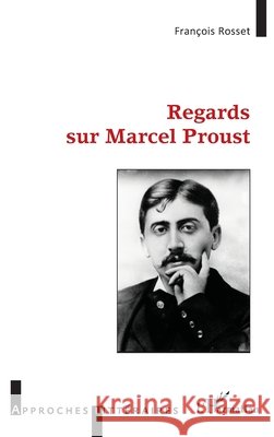 Regards sur Marcel Proust Rosset, Francois 9782140263194 Editions L'Harmattan