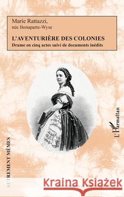 L'aventurière des colonies: Drame en cinq actes suivi de documents inédits Cooper, Barbara T. 9782140263316 Editions L'Harmattan