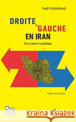 Droite et Gauche en Iran: De la culture à la politique Dolatabadi, Hadi 9782140264122