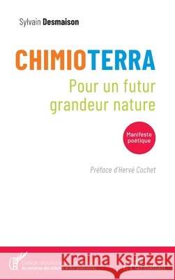 Chimioterra: Pour un futur grandeur nature Desmaison, Sylvain, Cochet, Hervé 9782140271465 Editions L'Harmattan