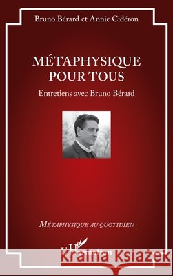 Métaphysique pour tous: Entretiens avec Bruno Bérard Bérard, Bruno, Cidéron, Annie 9782140271823