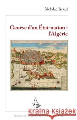 Genèse d'un État-nation: l'Algérie Issaad, Mokdad 9782140272929 Editions L'Harmattan
