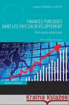 Finances publiques dans les pays en développement: Trois essais empiriques Lokonon Do Santos, Isabelle 9782140275265 Editions L'Harmattan