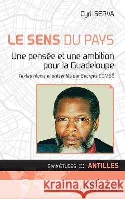 Le sens du pays: Une pensée et une ambition pour la Guadeloupe Combé, Georges, Serva, Cyril 9782140288241