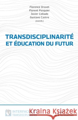 Transdisciplinarit? et ?ducation du futur Florence Dravet Florent Pasquier Javier Collado 9782140289743