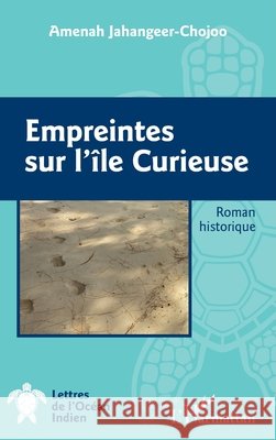 Empreintes sur l'île Curieuse Jahangeer Chojoo, Amenah 9782140289958 Editions L'Harmattan