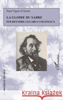 La gloire du sabre: Pourfendre les abus coloniaux Little, Roger 9782140296642 Editions L'Harmattan