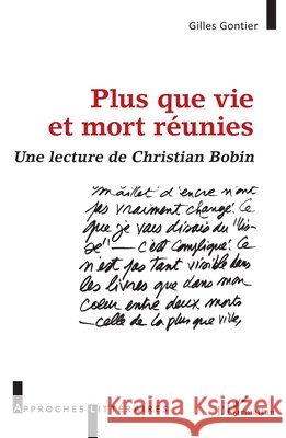 Plus que vie et mort réunies: Une lecture de Christian Bobin Gontier, Gilles 9782140298806 Editions L'Harmattan