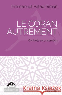 Le Coran autrement: Contexte syro-araméen Pataq Siman Emmanuel 9782140298981 Editions L'Harmattan