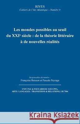 Les mondes possibles au seuil du XXIe siècle: de la théorie littéraire à de nouvelles réalités Peyraga, Pascale, Buisson, Françoise 9782140301711 Editions L'Harmattan