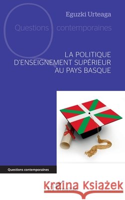 La politique d'enseignement supérieur au Pays Basque Urteaga, Eguzki 9782140302343 Editions L'Harmattan