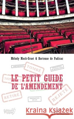 Le petit guide de l'amendement Mock-Gruet, Mélody, de Padirac, Hortense 9782140302589 Editions Pepper