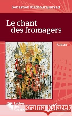 Le chant des fromagers Sebastien Mathouraparsad 9782140318009