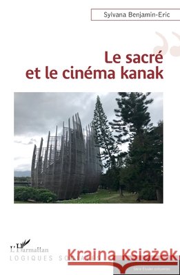 Le sacré et le cinéma kanak Benjamin-Eric, Sylvana 9782140319020