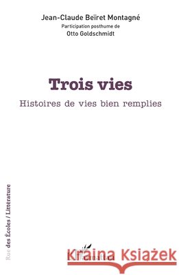 Trois vies Jean-Claude Be?ret Montagn? Otto Goldschmidt 9782140321207