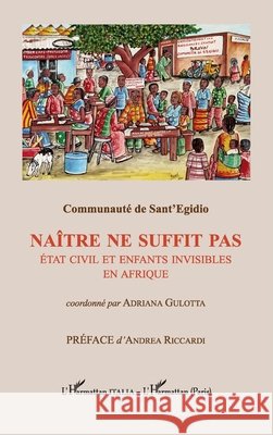 Na?tre ne suffit pas: ?tat civil et enfants invisibles en Afrique Comunaut? de Sant Egidio 9782140325731 Editions L'Harmattan