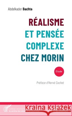 Réalisme et pensée complexe chez Morin Bachta, Abdelkader, Cochet, Hervé 9782140327117 Editions L'Harmattan