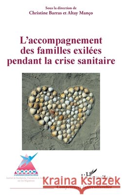 L'accompagnement des familles exilées pendant la crise sanitaire Manço, Altay, Barras, Christine 9782140327414 Editions L'Harmattan