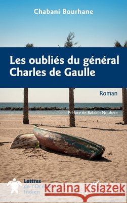 Les oubliés du général Charles de Gaulle Nouhere, Bafakih, Chabani, Bourhane 9782140331275 Editions L'Harmattan