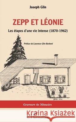Zepp et L?onie: Les ?tapes d'une vie intense (1870-1962) Laurence Glin-Barboni Joseph Glin 9782140333897