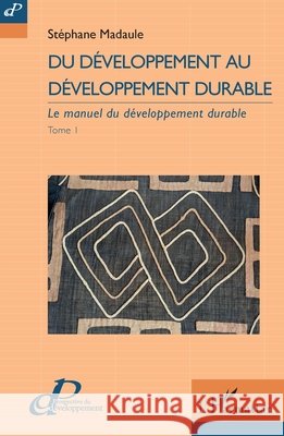Du développement au développement durable: Le manuel du développement durable Madaule, Stéphane 9782140335051