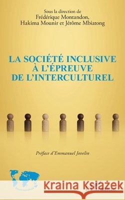 La soci?t? inclusive ? l'?preuve de l'interculturel Fr?d?rique Montandon J?r?me Mbiatong Hakima Mounir 9782140344640 Editions L'Harmattan