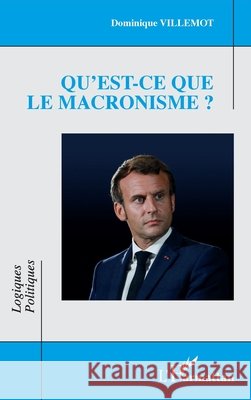 Qu'est-ce que le macronisme ? Dominique Villemot 9782140345906