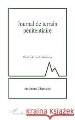 Journal de terrain p?nitentiaire Antoinette Chauvenet 9782140346620 Editions L'Harmattan
