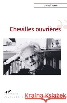 Chevilles ouvri?res Michel Verret 9782140352485 Editions L'Harmattan