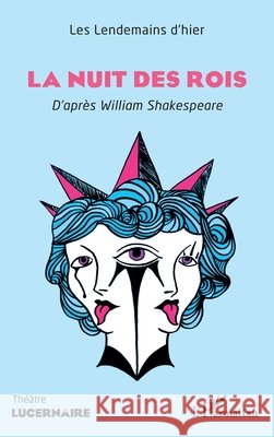 La Nuit des rois: D'apr?s William Shakespeare Les Lendemains d'Hier 9782140483660 Editions L'Harmattan