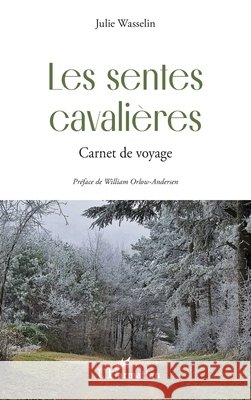 Les sentes cavali?res: Carnet de voyage Julie Wasselin William Orlow-Andersen 9782140489600