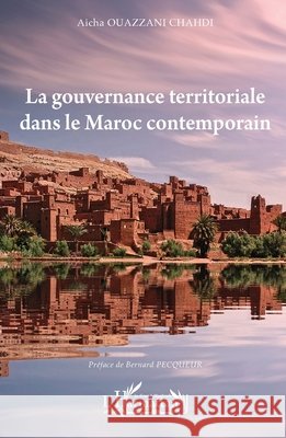 La gouvernance territoriale dans le Maroc contemporain Bernard Pecqueur Aicha Ouazzan 9782140490187 Editions L'Harmattan